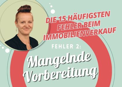 Fehler beim Immobilienverkauf Nummer 2, Mangelnde Vorbereitung