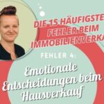 Fehler beim Immobilienverkauf: Nummer 4 Emotionale Entscheidungen beim Hausverkauf